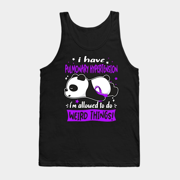 I Have Pulmonary Hypertension I'm Allowed To Do Weird Things! Tank Top by ThePassion99